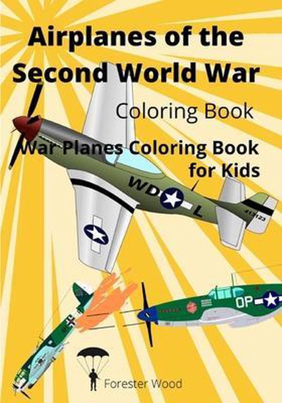 War Planes Airplanes of the Second World War Coloring Book, Forester