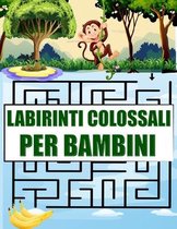 Labirinti colossali per bambini