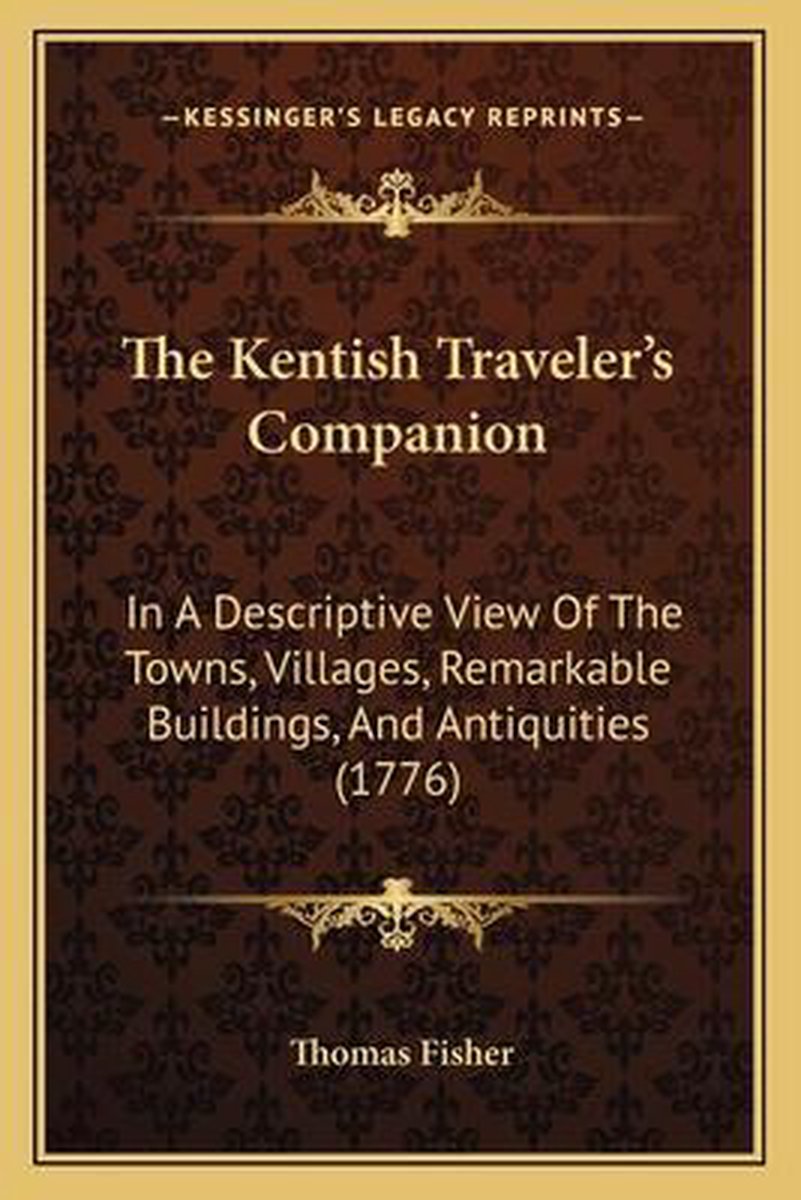 The Kentish Traveler's Companion van Thomas Fisher