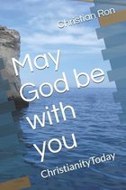 May God be with you