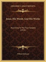 Jesus, His Words and His Works