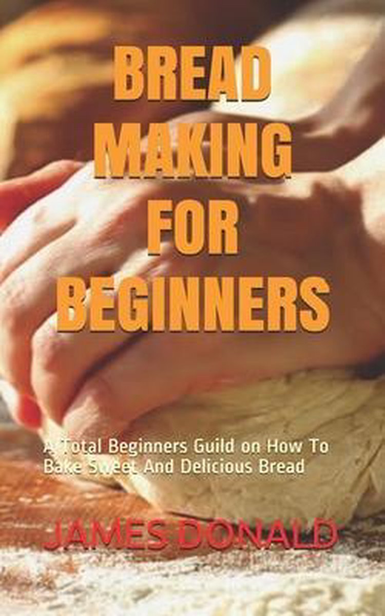 Bread Making For Beginners van James Donald