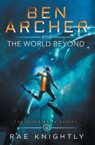 Alien Skill- Ben Archer and the World Beyond (The Alien Skill Series, Book 4)