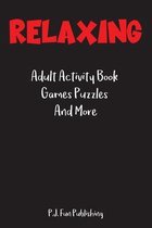 Relaxing: Adult Activity Book Games Puzzles And More