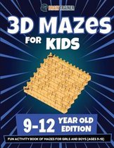 3D Mazes For Kids - 9-12 Year Old Edition - Fun Activity Book Of Mazes For Girls And Boys (9-12)