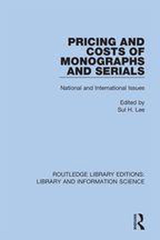 Routledge Library Editions: Library and Information Science - Pricing and Costs of Monographs and Serials