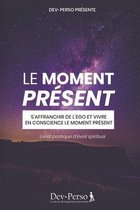 Le Moment Present (Livret Pratique d'Eveil Spirituel)