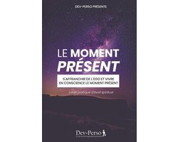 Éveiller Sa Spiritualité-Le Moment Présent (Livret Pratique d'Eveil Spirituel)