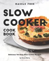 Hassle Free Slow Cooker Cookbook