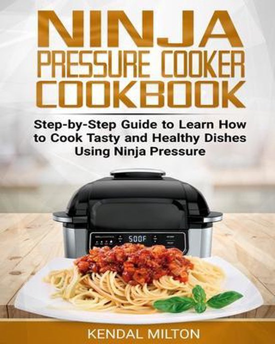 Ninja Pressure Cooker Cookbook, Kendal Milton 9798651824465 Boeken