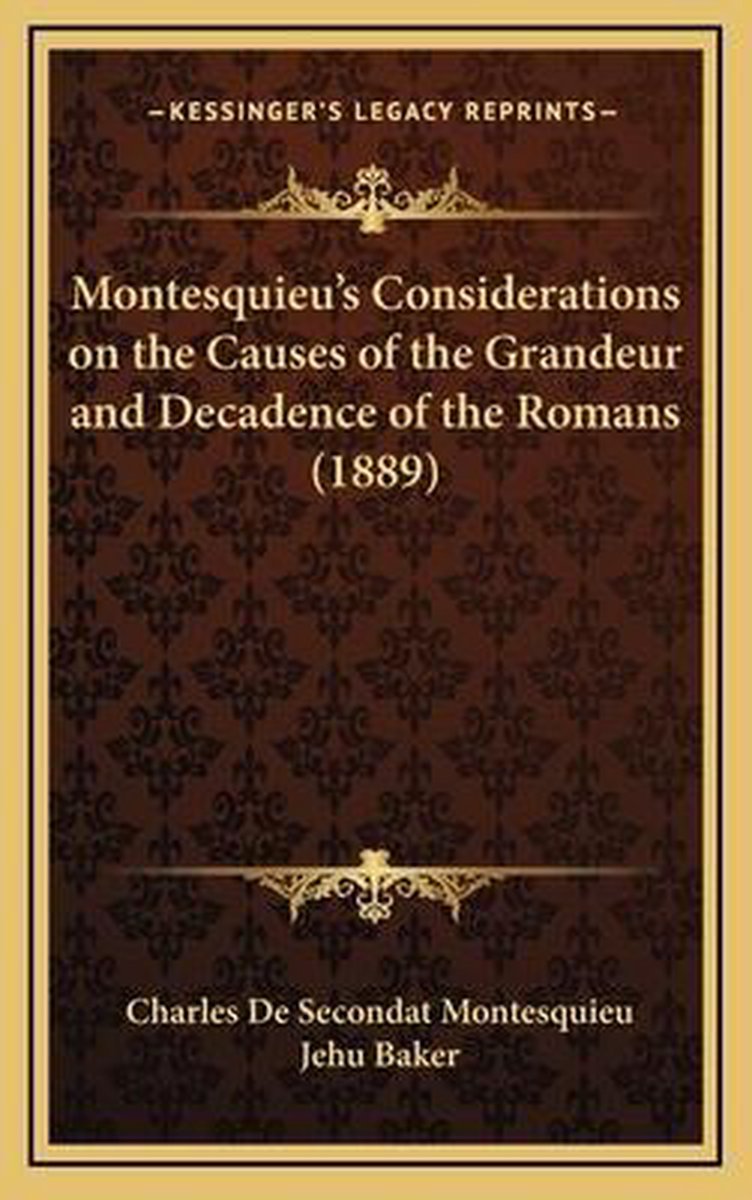 Montesquieu's Considerations On The Causes Of The Grandeur And Decadence Of The Romans (1889) van Charles De Secondat Montesquieu