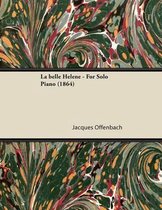 La Belle Helene - For Solo Piano (1864)