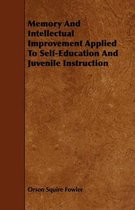 Memory And Intellectual Improvement Applied To Self-Education And Juvenile Instruction