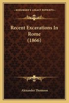 Recent Excavations in Rome (1866)