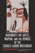 Modern Intellectual and Political History of the Middle East- Hakibbutz Ha’artzi, Mapam, and the Demise of the Israeli Labor Movement