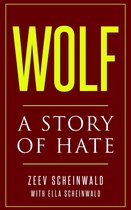 Holocaust Survivor True Stories WWII- Wolf. A Story of Hate