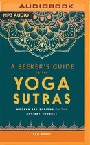 A Seeker's Guide to the Yoga Sutras: Modern Reflections on the Ancient Journey