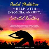 Guided Meditation to Help With Sleep, Anxiety, and Controlled Breathing