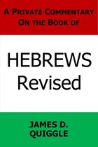 A Private Commentary on the Bible 10 - A Private Commentary on the Book of Hebrews