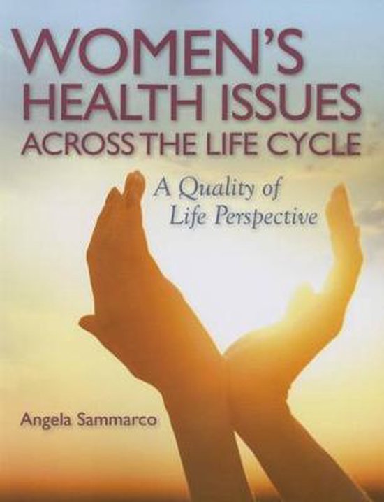 Women's Health Issues Across The Life Cycle 9780763771614 Angela