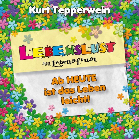 Lebenslust statt Lebensfrust: Ab heute ist das Leben leicht! - cover