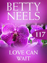 Love Can Wait (Mills & Boon M&B) (Betty Neels Collection - Book 117)
