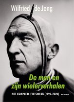 Boek cover De man en zijn wielerverhalen van Wilfried de Jong