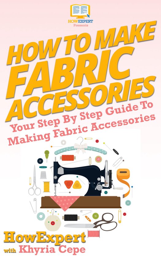 How To Make Fabric Accessories - cover