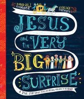 Jesus and the Very Big Surprise: A True Story about Jesus, His Return, and How to Be Ready
