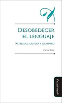 Educación: otros lenguajes - Desobedecer el lenguaje (alteridad, lectura y escritura)