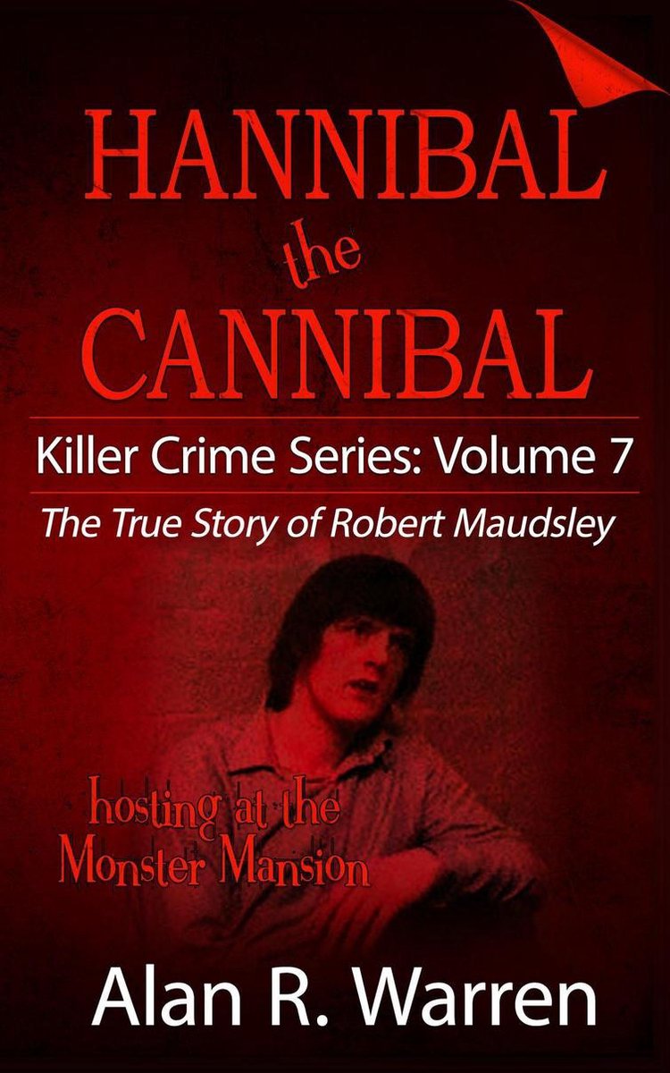 Hannibal the Cannibal ; The True Story of Robert Maudsley - Alan R Warren
