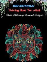 100 Animmals Coloring Book For Adult Stress Relieving Animal Designs