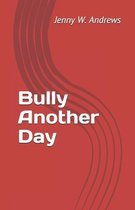 Bully Another Day