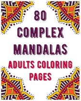 80 Complex Mandalas Adults Coloring Pages: mandala coloring book for all: 80 unique patterns and mandalas coloring book