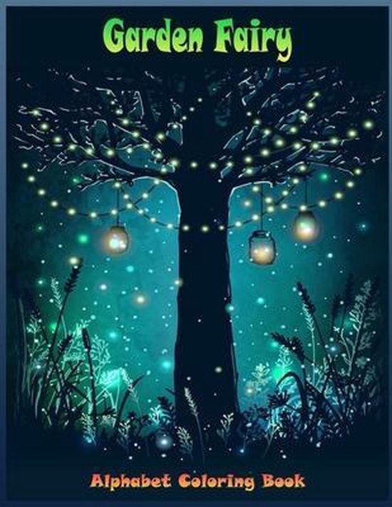 Garden Fairy Alphabet Coloring Book, Chado Lee Chado | 9798656259576 ...