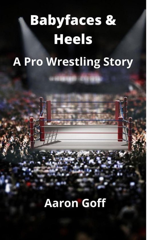 Babyfaces and Heels (ebook), Aaron Goff 9781393240990 Boeken