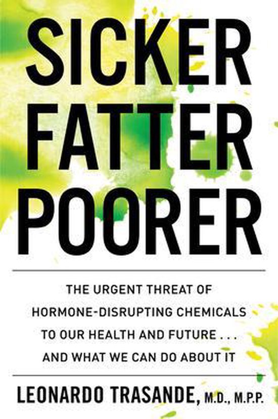 Sicker, Fatter, Poorer The Urgent Threat of HormoneDisruptin ... - cover