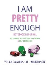 I Am Pretty Enough Notebook and Journal