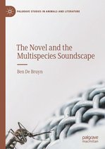 Palgrave Studies in Animals and Literature - The Novel and the Multispecies Soundscape
