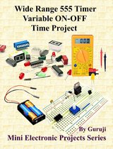 Mini Electronic Projects Series 176 - Wide Range 555 Timer Variable ON-OFF Time Project