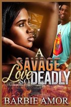 A Savage Love So Deadly