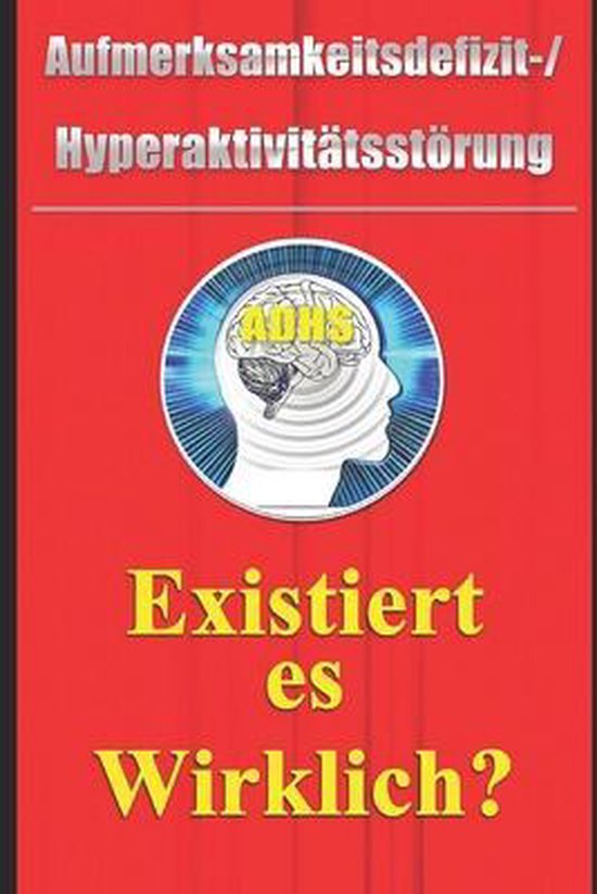 Aufmerksamkeitsdefizit-Hyperaktivitätsstörung - Existiert  ... - cover