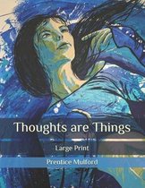 Thoughts are Things