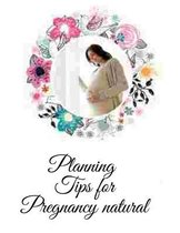 Planning Tips for Pregnancy natural