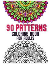 90 Patterns Coloring Book For Adults: mandala coloring book for all: 90 mindful patterns and mandalas coloring book