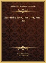 Eene Halve Eeuw, 1848-1898, Part 1 (1898)