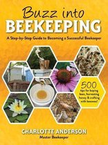 Buzz Into Beekeeping A StepByStep Guide to Becoming a Successful Beekeeper