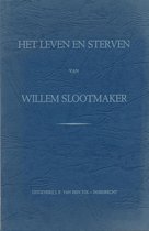Het leven en sterven van Willem Slootmaker