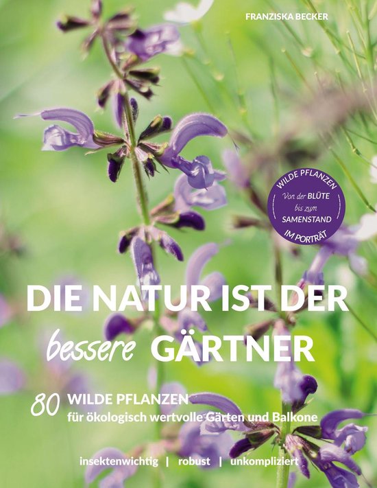 Die Natur ist der bessere Gärtner (ebook), Franziska Becker