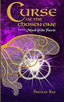 Mark of the Faerie 1 - Curse of the Chosen One